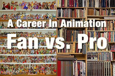 A Career In Animation Fans vs Pro