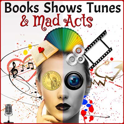 Books Shows Tunes and Mad Acts